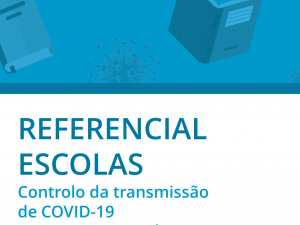 REFERENCIAL ESCOLAS Controlo da transmissão de COVID-19 em contexto escolar